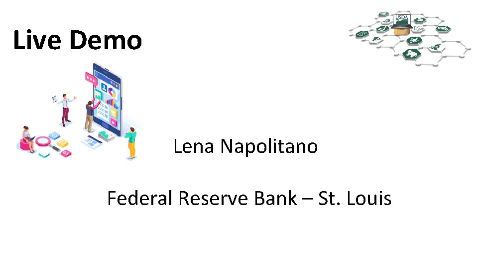 Live Demo Lena Napolitano Federal Reserve Bank – St. Louis 