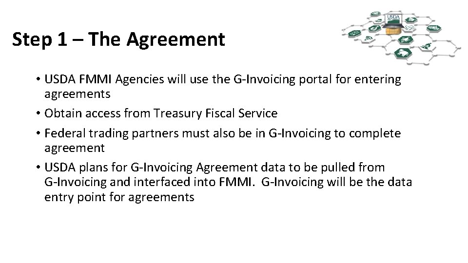 Step 1 – The Agreement • USDA FMMI Agencies will use the G-Invoicing portal