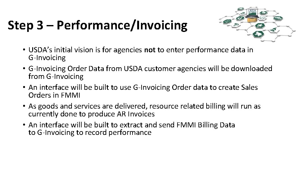 Step 3 – Performance/Invoicing • USDA’s initial vision is for agencies not to enter
