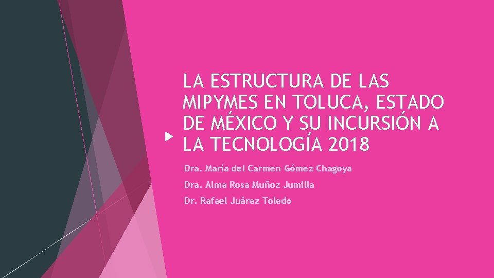 LA ESTRUCTURA DE LAS MIPYMES EN TOLUCA, ESTADO DE MÉXICO Y SU INCURSIÓN A LA ESTRUCTURA DE LAS MIPYMES EN TOLUCA, ESTADO DE MÉXICO Y SU INCURSIÓN A