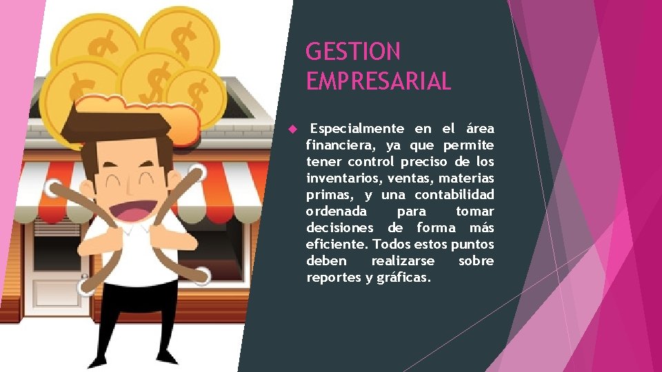 GESTION EMPRESARIAL Especialmente en el área financiera, ya que permite tener control preciso de GESTION EMPRESARIAL Especialmente en el área financiera, ya que permite tener control preciso de