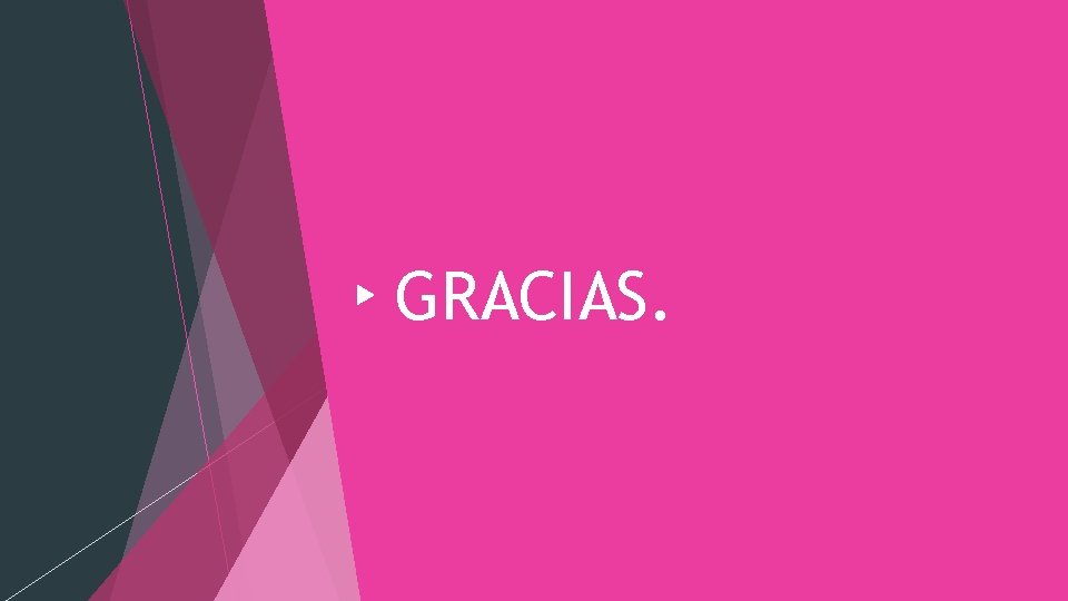 GRACIAS. GRACIAS.