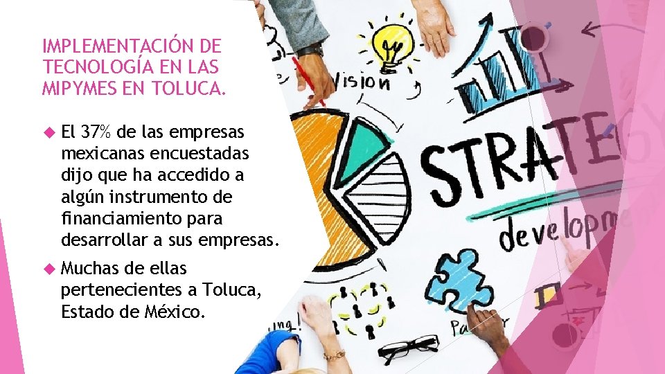 IMPLEMENTACIÓN DE TECNOLOGÍA EN LAS MIPYMES EN TOLUCA. El 37% de las empresas mexicanas IMPLEMENTACIÓN DE TECNOLOGÍA EN LAS MIPYMES EN TOLUCA. El 37% de las empresas mexicanas