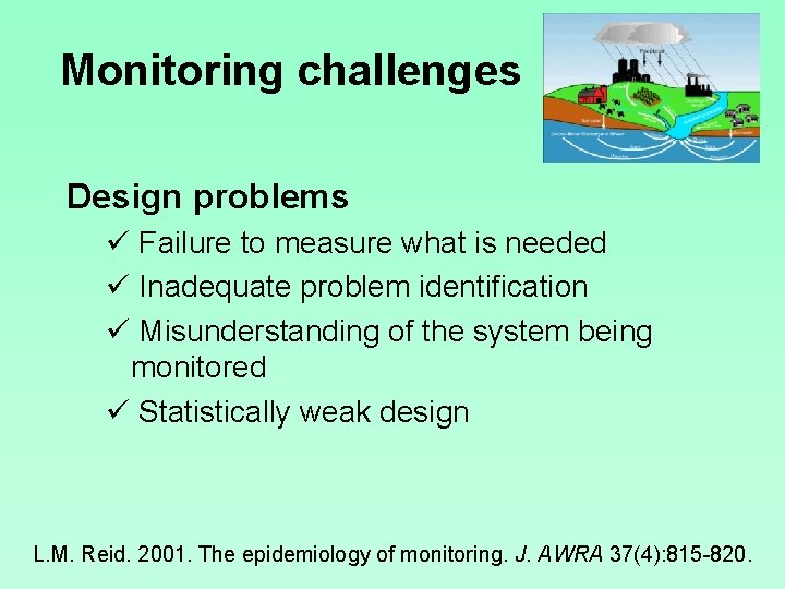 Monitoring challenges Design problems ü Failure to measure what is needed ü Inadequate problem