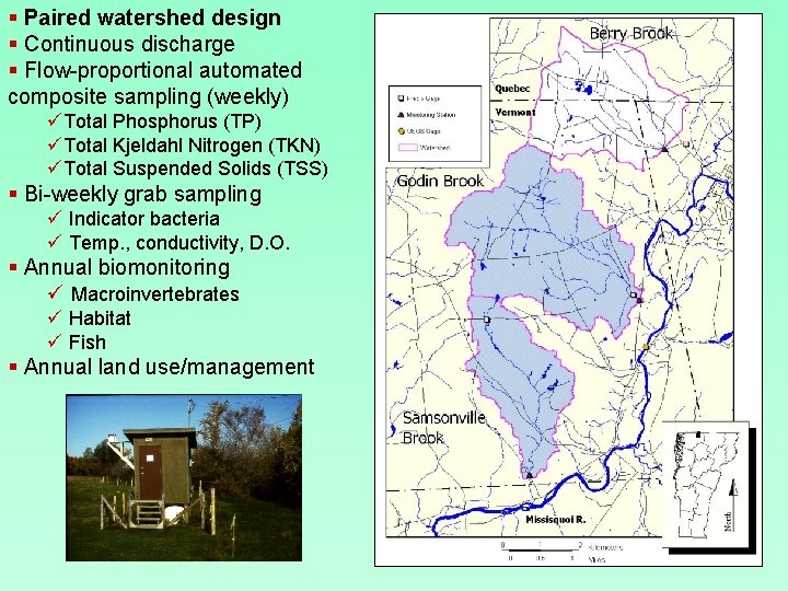 § Paired watershed design § Continuous discharge § Flow-proportional automated composite sampling (weekly) üTotal