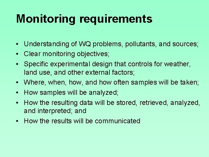 Monitoring requirements • Understanding of WQ problems, pollutants, and sources; • Clear monitoring objectives;