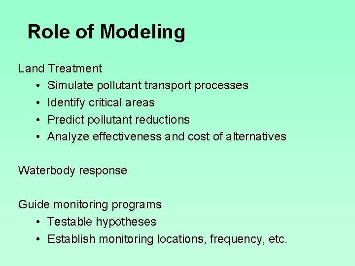 Role of Modeling Land Treatment • Simulate pollutant transport processes • Identify critical areas