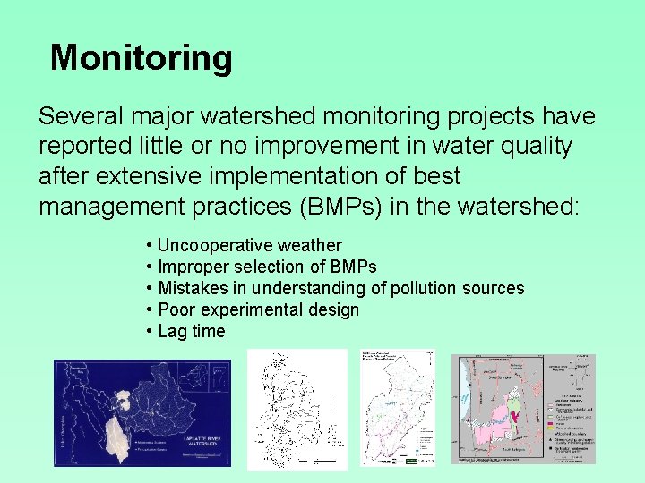 Monitoring Several major watershed monitoring projects have reported little or no improvement in water
