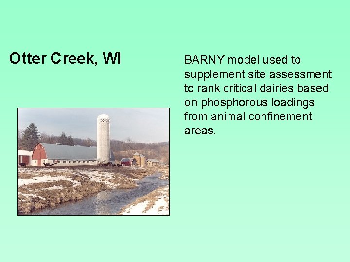 Otter Creek, WI BARNY model used to supplement site assessment to rank critical dairies