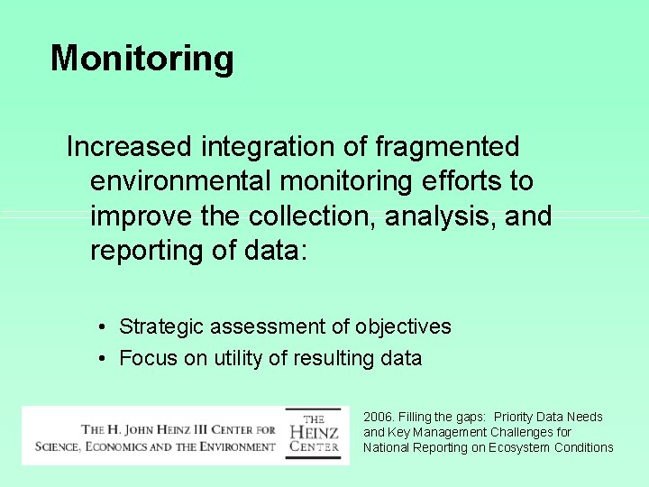 Monitoring Increased integration of fragmented environmental monitoring efforts to improve the collection, analysis, and