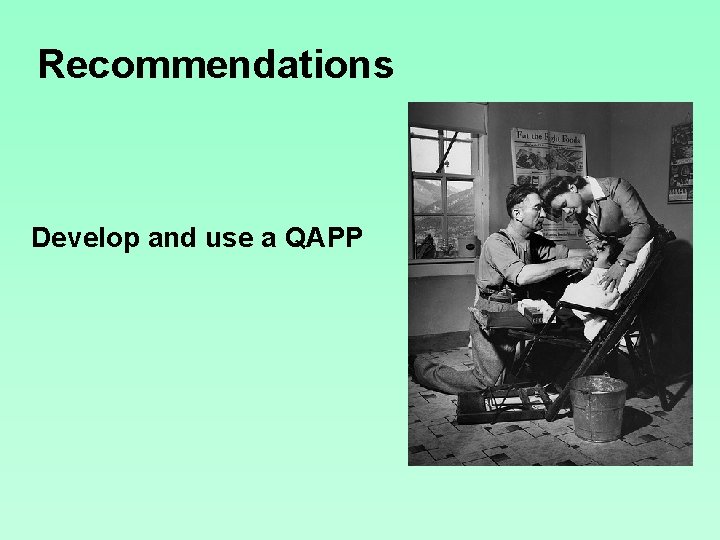 Recommendations Develop and use a QAPP 