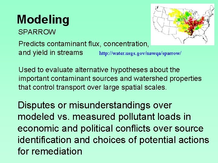 Modeling SPARROW Predicts contaminant flux, concentration, and yield in streams http: //water. usgs. gov/nawqa/sparrow/