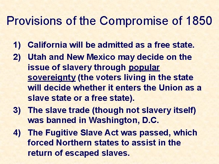 Provisions of the Compromise of 1850 1) California will be admitted as a free