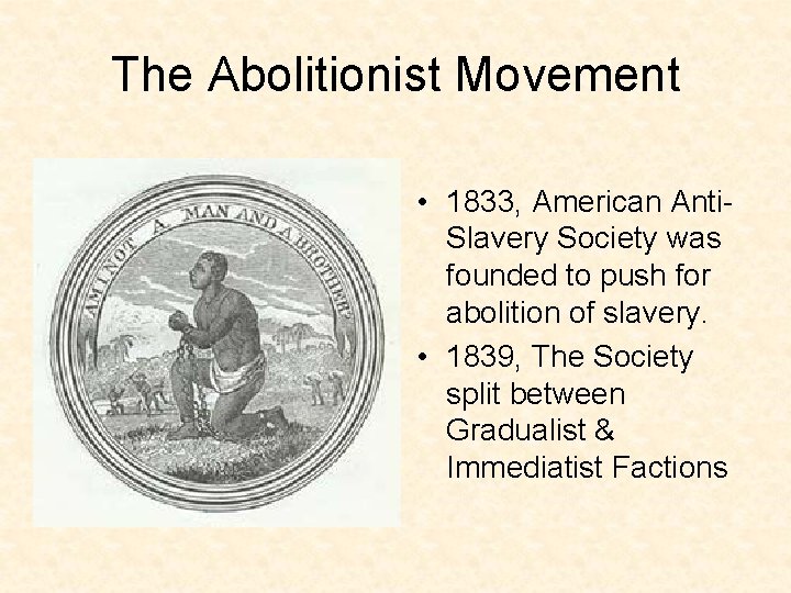 The Abolitionist Movement • 1833, American Anti. Slavery Society was founded to push for