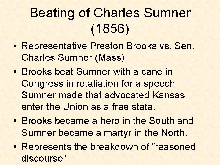 Beating of Charles Sumner (1856) • Representative Preston Brooks vs. Sen. Charles Sumner (Mass)