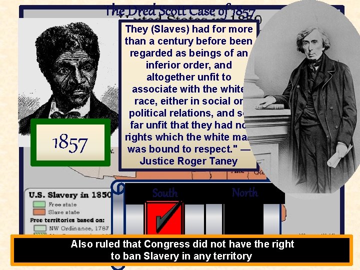 The Dred Scott Case of 1857 They (Slaves) had for more than a century