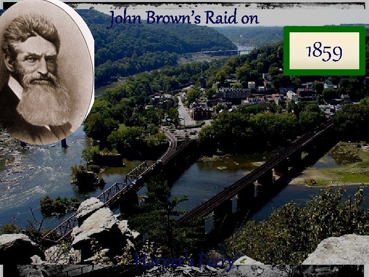 John Brown’s Raid on 1859 Harper’s Ferry 