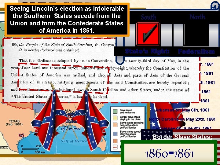 Seeing Lincoln’s election as intolerable the Southern States secede from the Union and form