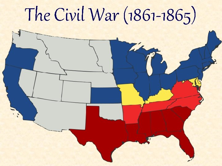 The Civil War (1861 -1865) 