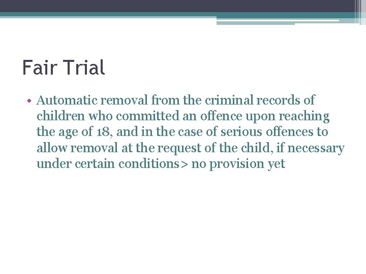 Fair Trial • Automatic removal from the criminal records of children who committed an
