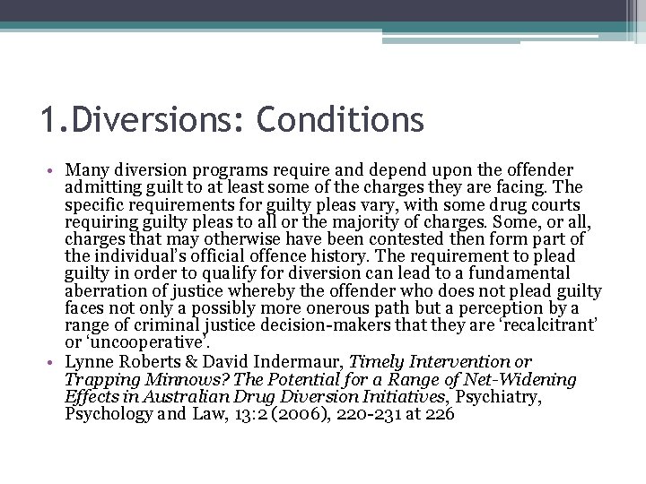 1. Diversions: Conditions • Many diversion programs require and depend upon the offender admitting