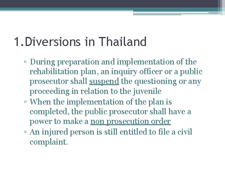 1. Diversions in Thailand ▫ During preparation and implementation of the rehabilitation plan, an