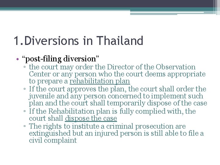 1. Diversions in Thailand • “post-filing diversion” ▫ the court may order the Director