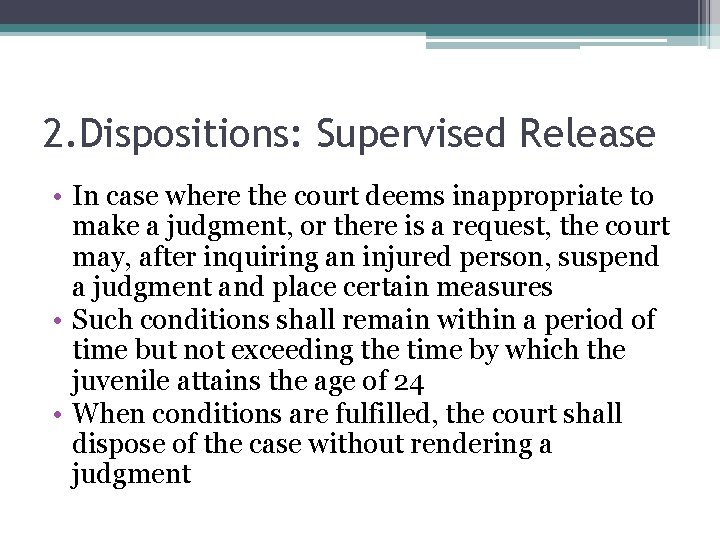 2. Dispositions: Supervised Release • In case where the court deems inappropriate to make