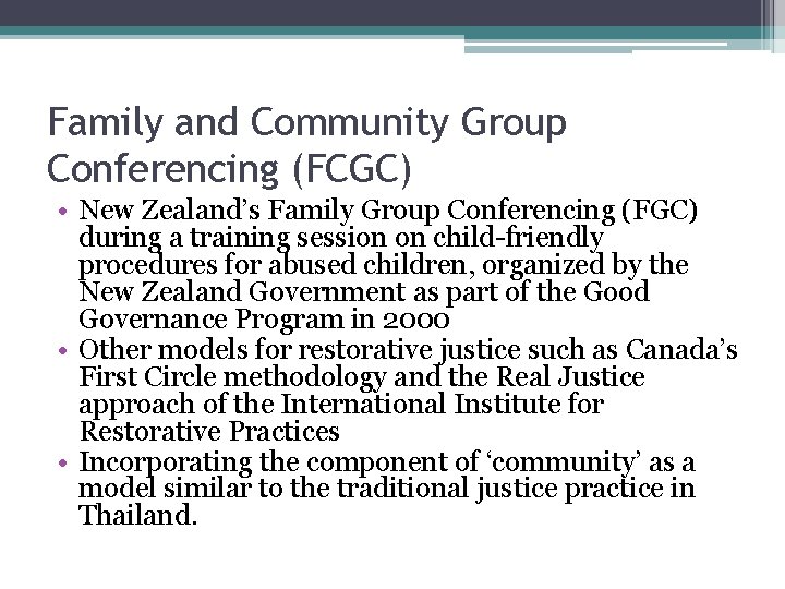 Family and Community Group Conferencing (FCGC) • New Zealand’s Family Group Conferencing (FGC) during