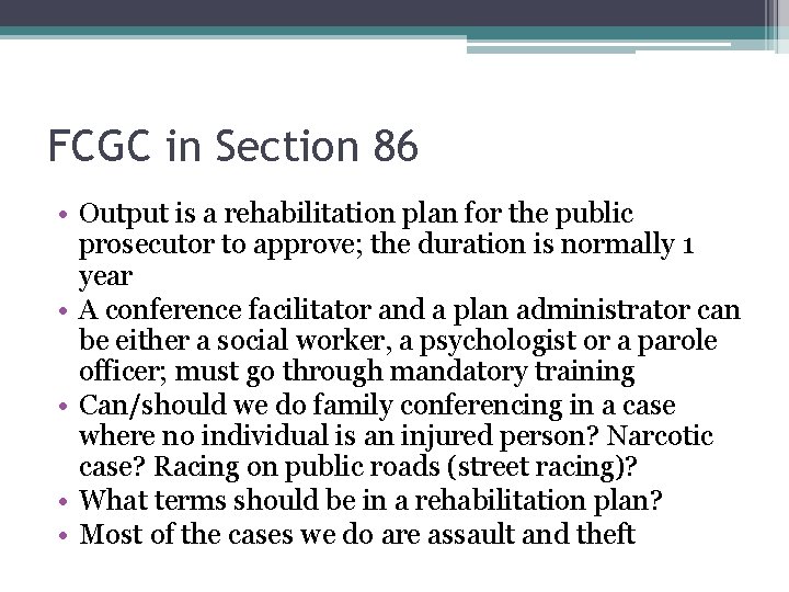 FCGC in Section 86 • Output is a rehabilitation plan for the public prosecutor