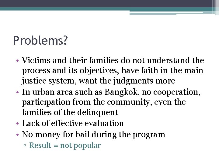 Problems? • Victims and their families do not understand the process and its objectives,