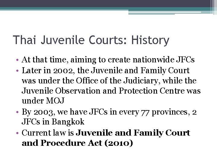 Thai Juvenile Courts: History • At that time, aiming to create nationwide JFCs •