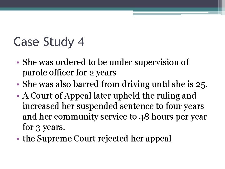 Case Study 4 • She was ordered to be under supervision of parole officer