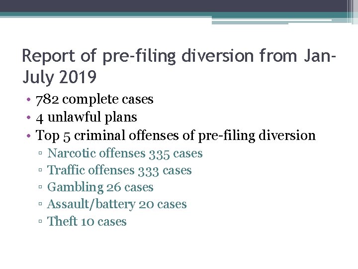 Report of pre-filing diversion from Jan. July 2019 • 782 complete cases • 4