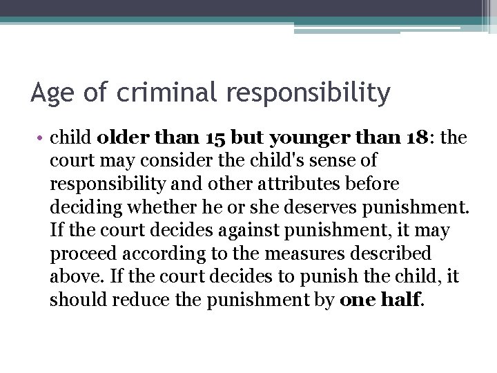 Age of criminal responsibility • child older than 15 but younger than 18: the