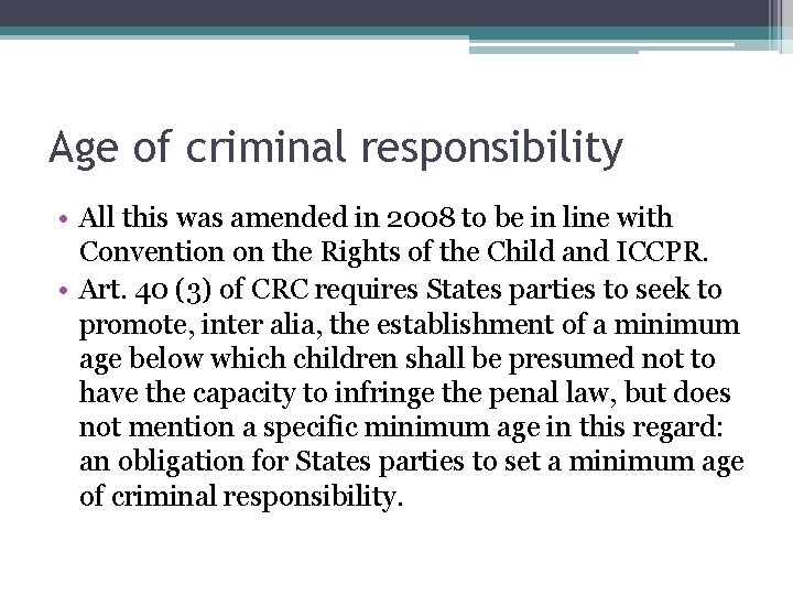 Age of criminal responsibility • All this was amended in 2008 to be in