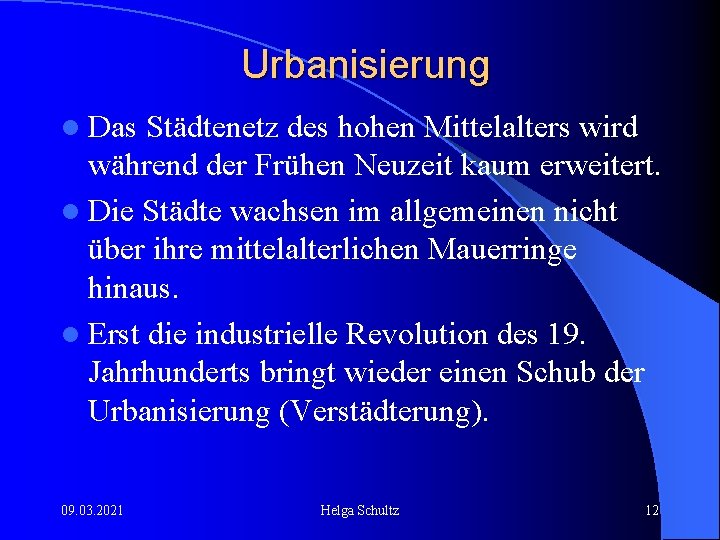 Urbanisierung l Das Städtenetz des hohen Mittelalters wird während der Frühen Neuzeit kaum erweitert.