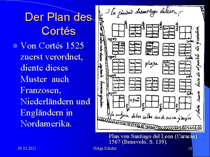 Der Plan des Cortés l Von Cortés 1525 zuerst verordnet, diente dieses Muster auch