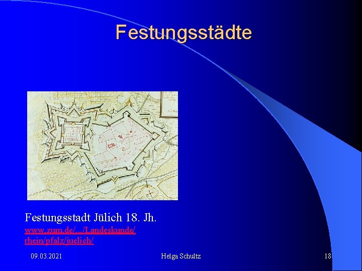 Festungsstädte Festungsstadt Jülich 18. Jh. www. zum. de/. . . /Landeskunde/ rhein/pfalz/juelich/ 09. 03.