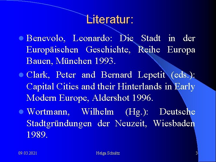 Literatur: l Benevolo, Leonardo: Die Stadt in der Europäischen Geschichte, Reihe Europa Bauen, München