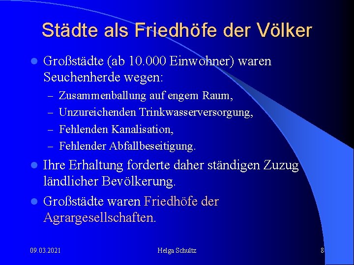 Städte als Friedhöfe der Völker l Großstädte (ab 10. 000 Einwohner) waren Seuchenherde wegen: