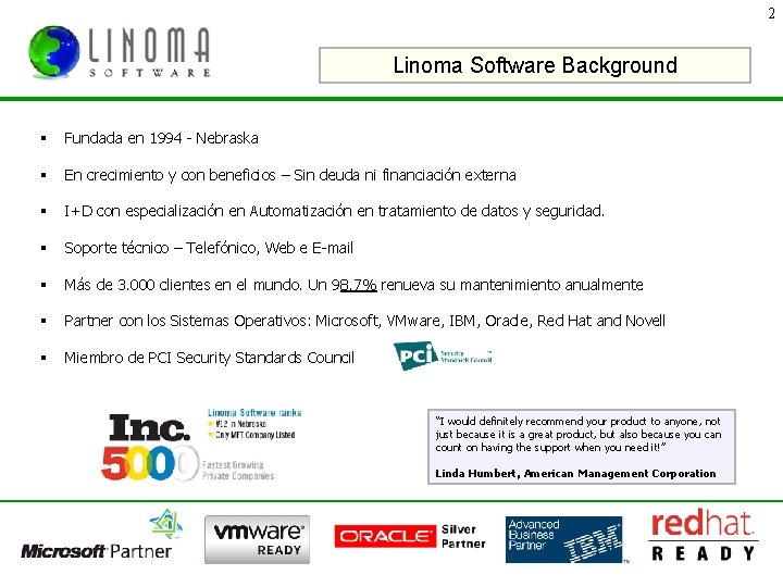 2 Linoma Software Background § Fundada en 1994 - Nebraska § En crecimiento y