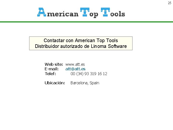 25 Contactar con American Top Tools Distribuidor autorizado de Linoma Software Web site: www.