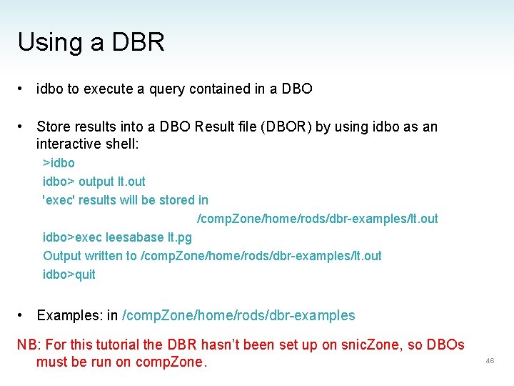 Using a DBR • idbo to execute a query contained in a DBO •