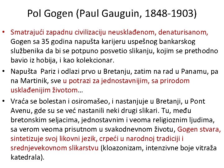 Pol Gogen (Paul Gauguin, 1848 -1903) • Smatrajući zapadnu civilizaciju neusklađenom, denaturisanom, Gogen sa