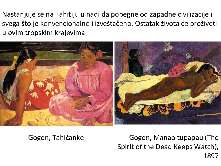 Nastanjuje se na Tahitiju u nadi da pobegne od zapadne civilizacije i svega što