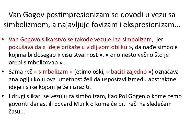 Van Gogov postimpresionizam se dovodi u vezu sa simbolizmom, a najavljuje fovizam i ekspresionizam…