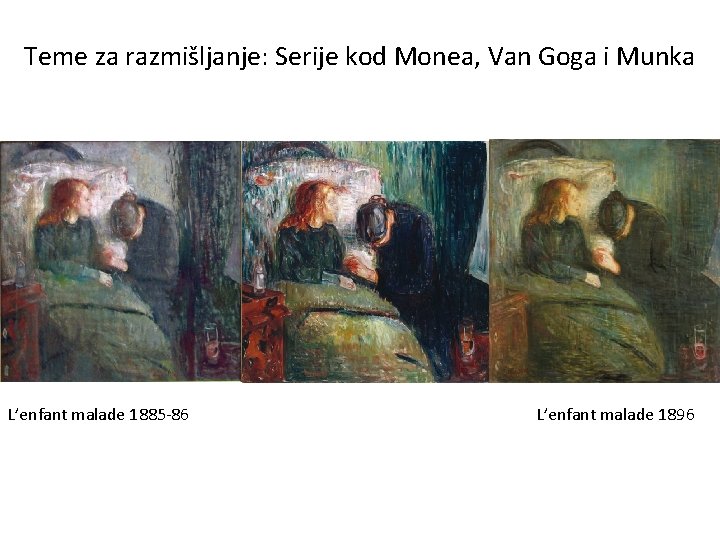 Teme za razmišljanje: Serije kod Monea, Van Goga i Munka L’enfant malade 1885 -86