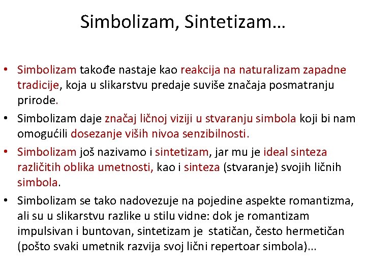 Simbolizam, Sintetizam… • Simbolizam takođe nastaje kao reakcija na naturalizam zapadne tradicije, koja u