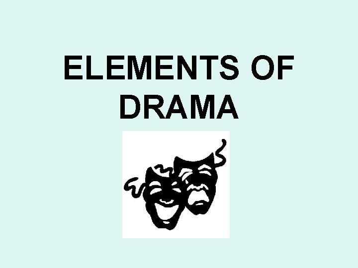 ELEMENTS OF DRAMA 